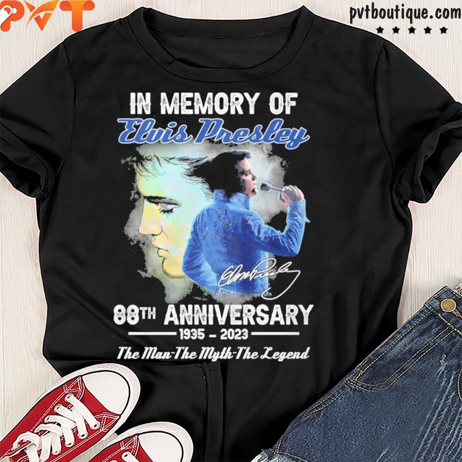 in memory of elvis presley 88th anniversary 1935 2023 the man the myth the legend shirt