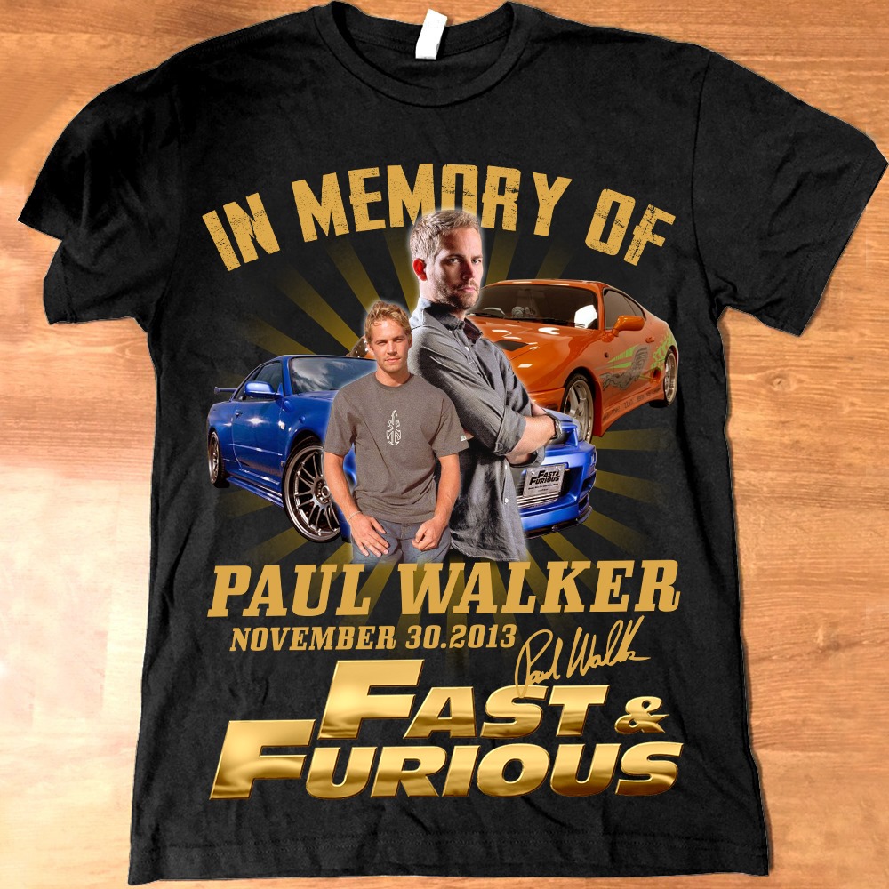 In memory of Paul Walker November 30 2013 Fast and Furious