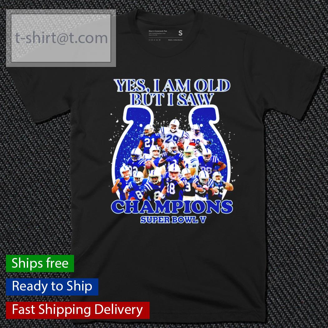 Indianapolis Colts Yes I am old but I saw Champions shirt