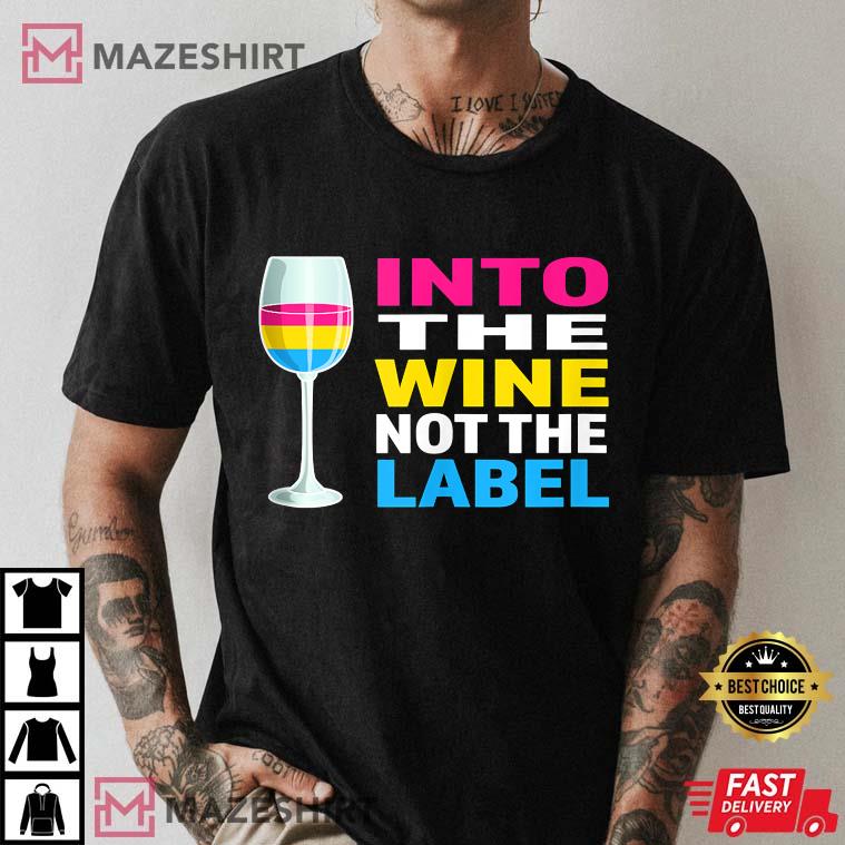 Into The Wine Not The Label Gay Pride Best T-Shirt