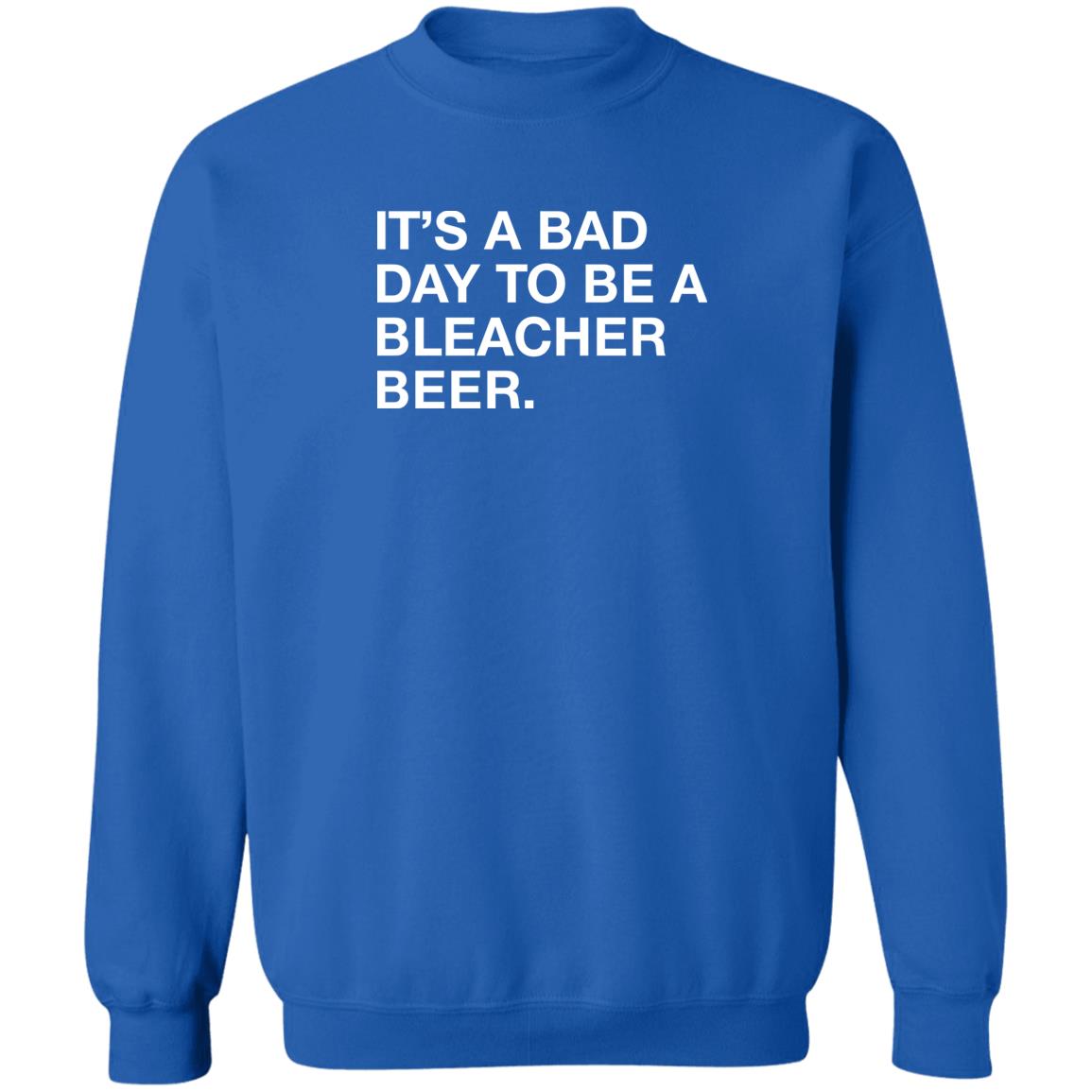 It’s A Bad Day To Be A Bleacher Beer Shirt Obvious Shirts
