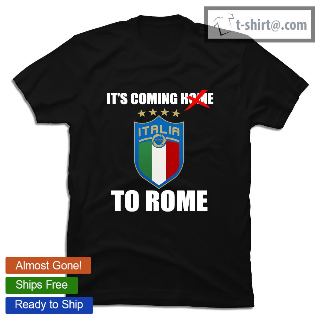 It’s Coming To Rome Italy Soccer 2021 Italian Italia Champions T-Shirt