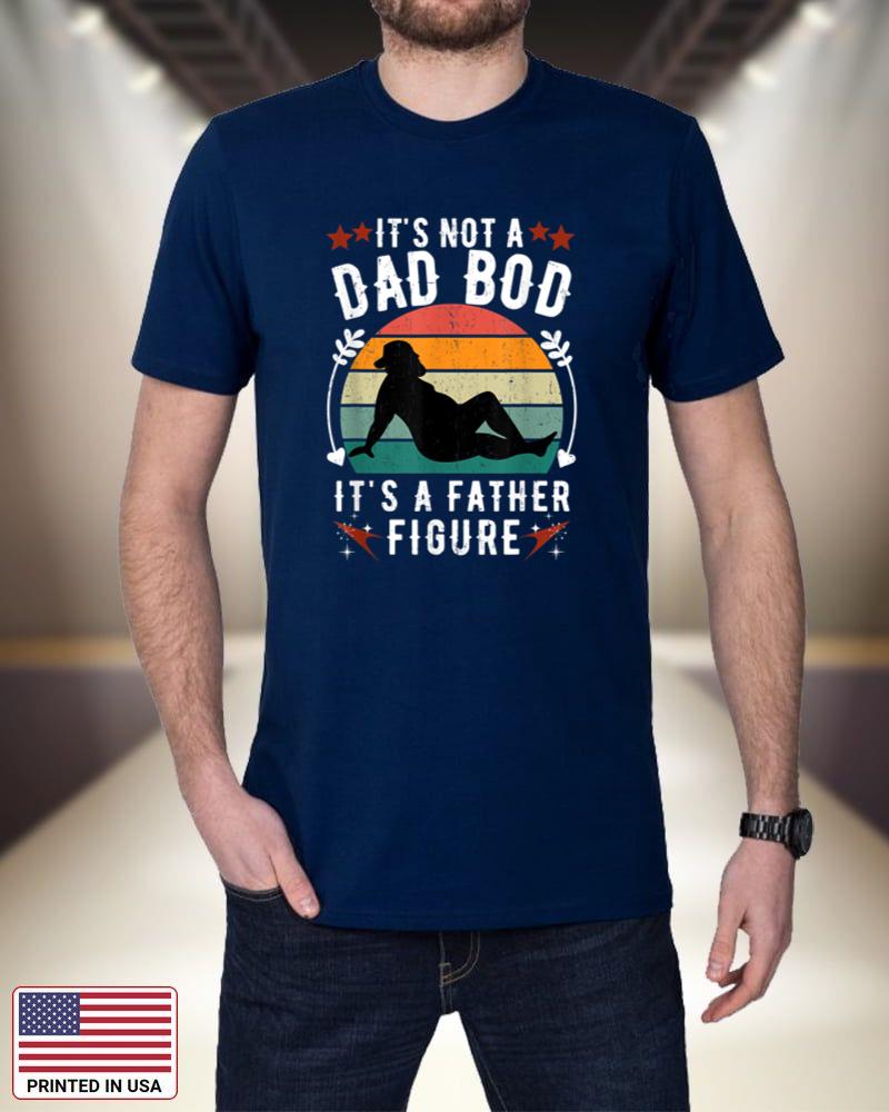 It's Not a Dad Bod It's a Father Figure Father's Day XmwFU