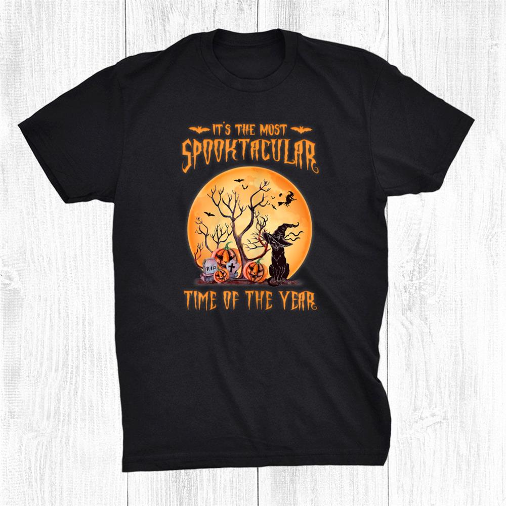 Its The Most Spooktacular Time Of The Year Halloween Shirt