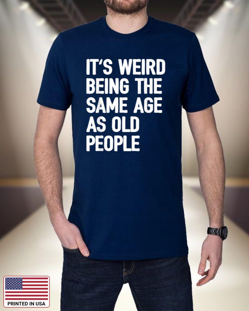 It's Weird Being The Same Age As Old People_1 t9rwZ