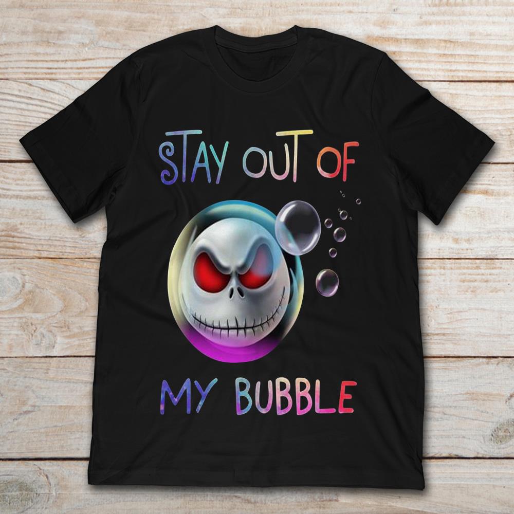 Jack Skellington Stay Out Of My Bubble