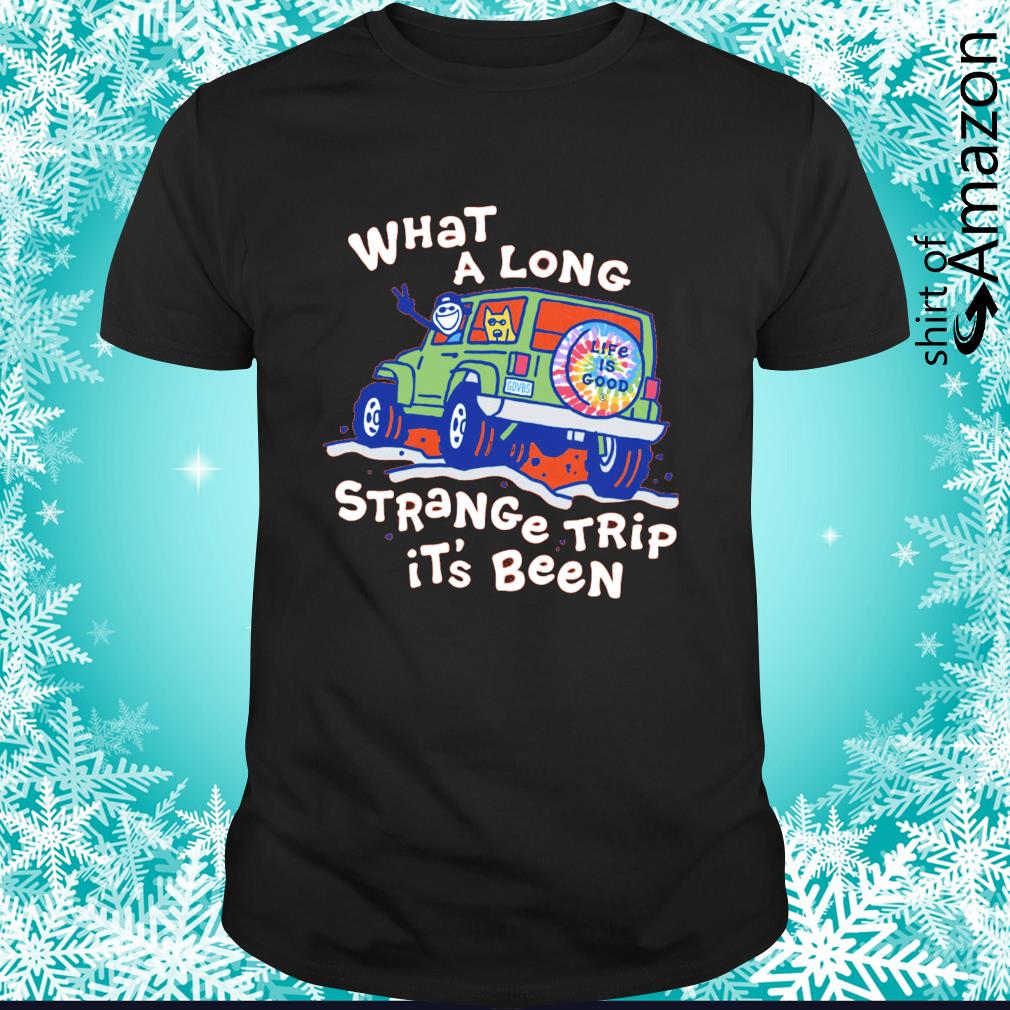 Jake and Rocket What a long strange trip it’s been life if good t-shirt
