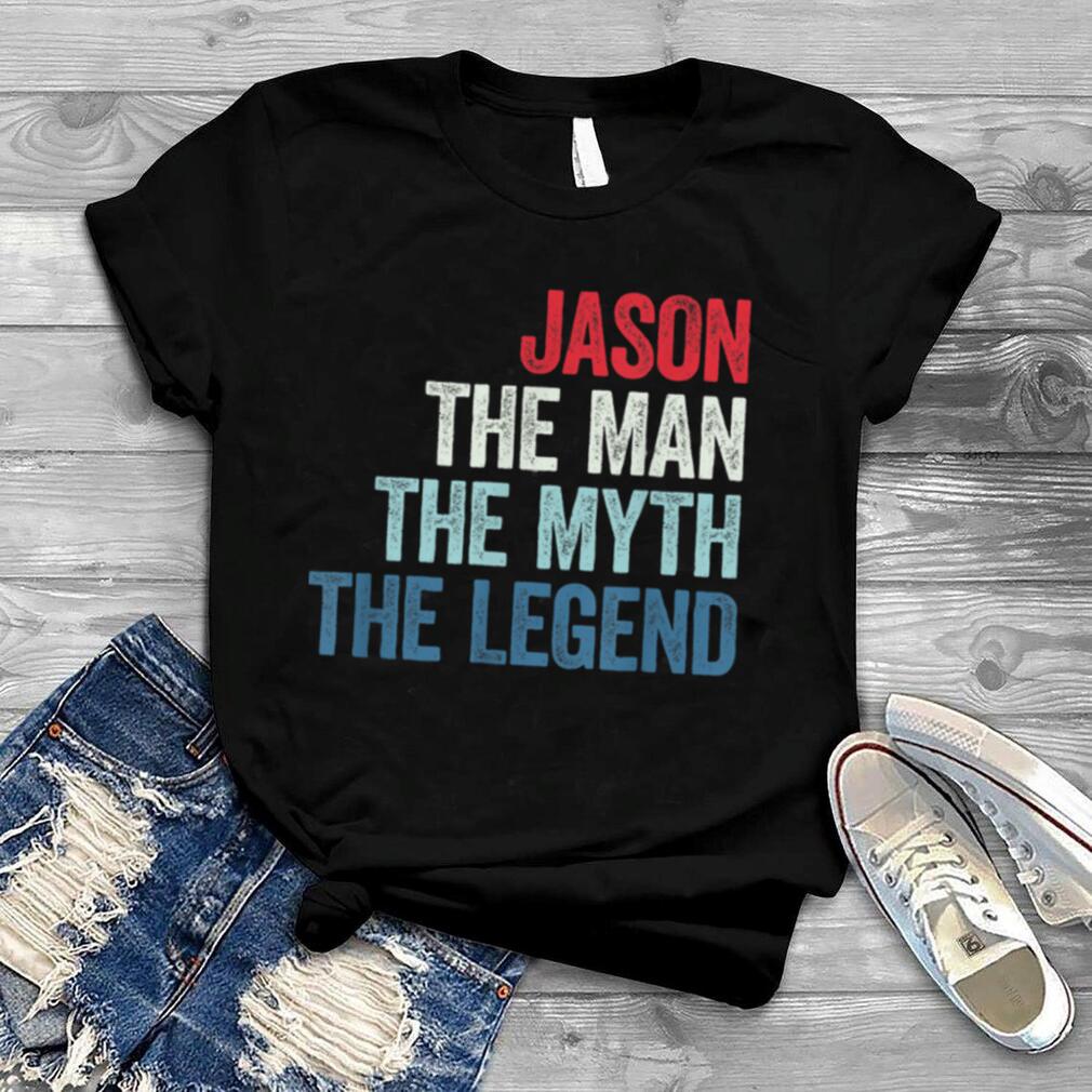 Jason The Man The Myth The Legend T Shirt