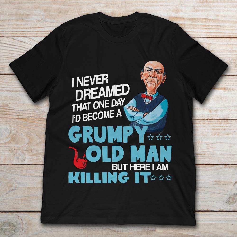 Jeff Dunham Walter I Never Dreamed That One Day I’d Become A Grumpy Old Man But Here I Am Killing It