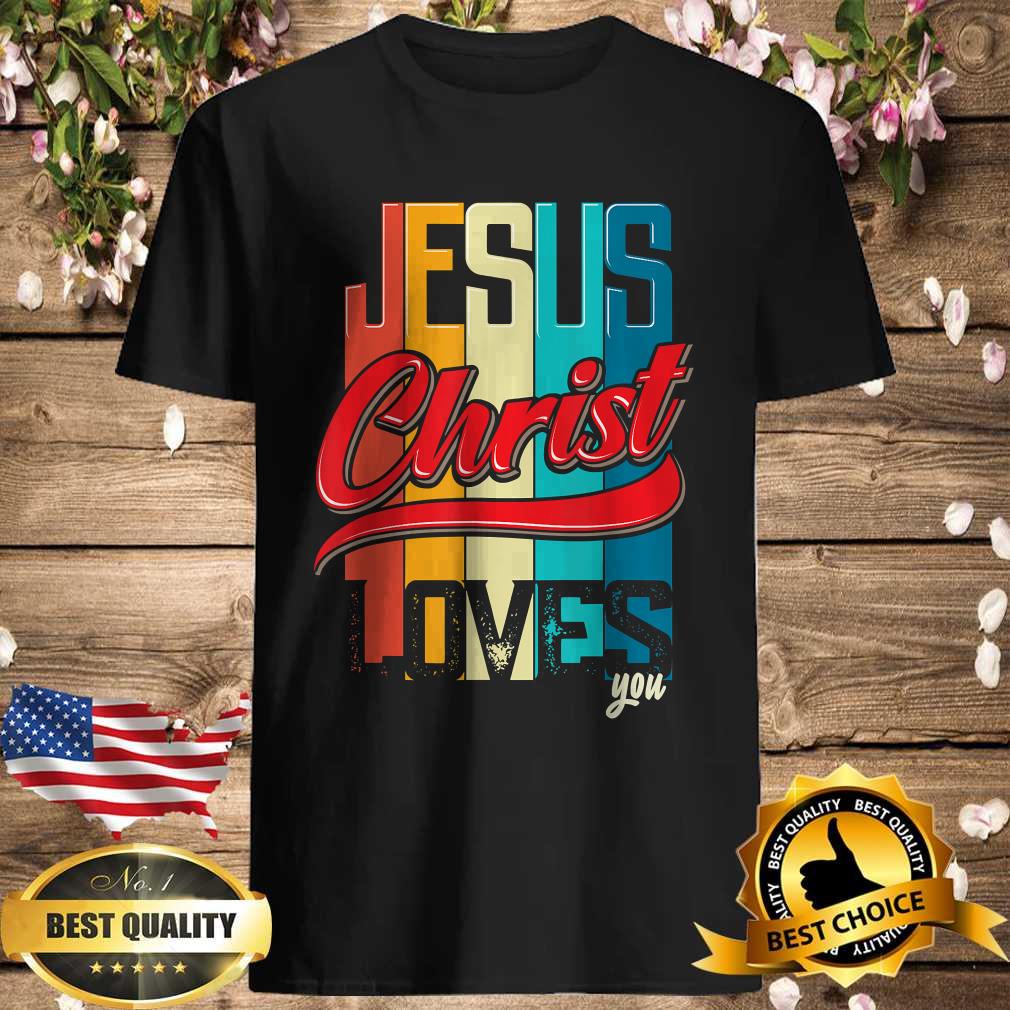 Jesus Christ Loves You for Christian T-Shirt