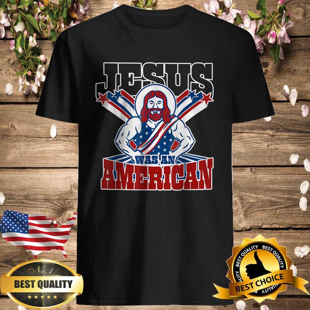 Jesus Was An American USA T-Shirt