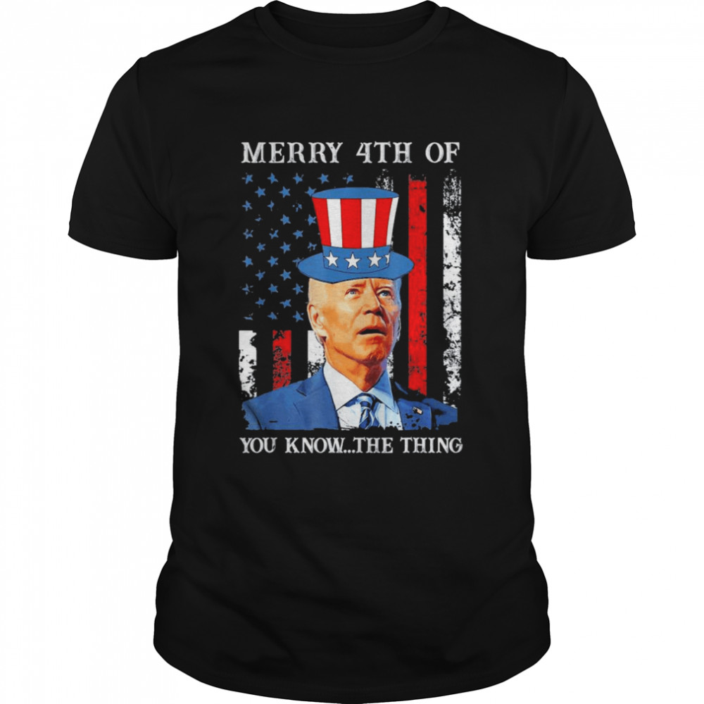 Joe Biden Confused Merry Happy 4th Of You Know…The Thing T-Shirt
