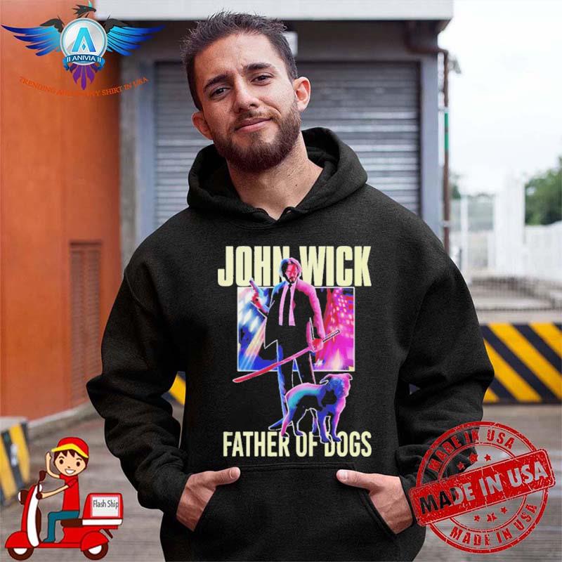 John Wick father of dogs shirt