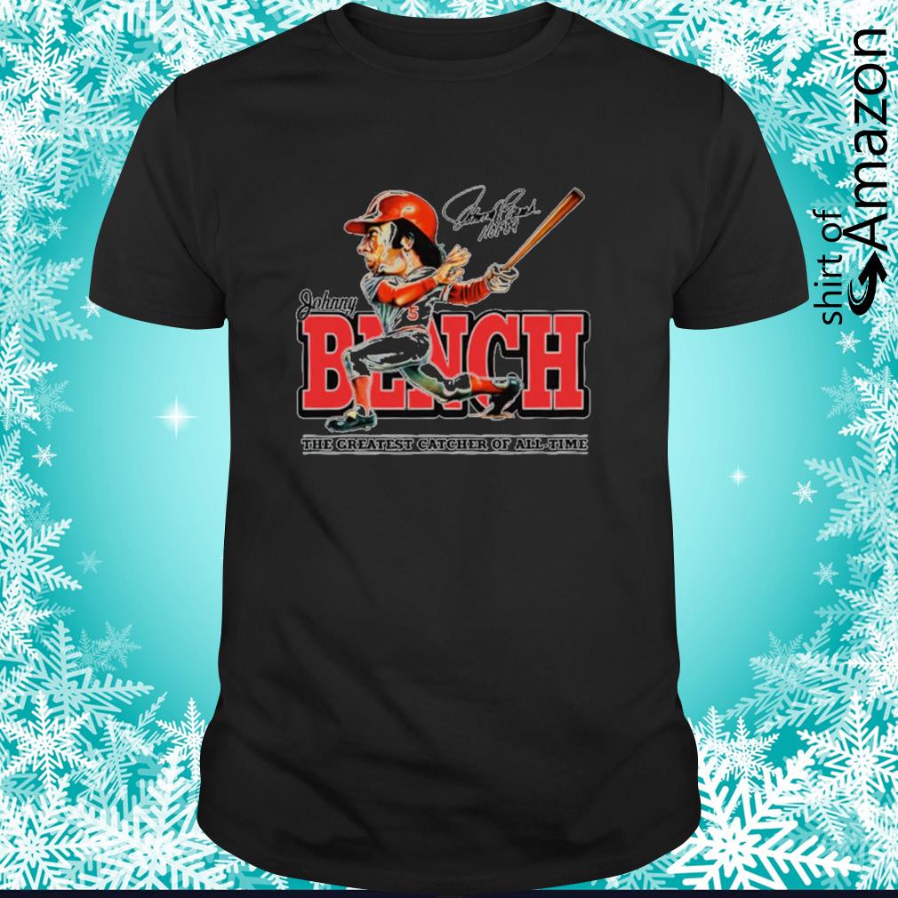 Johnny Bench the greatest catchers of all time signature shirt