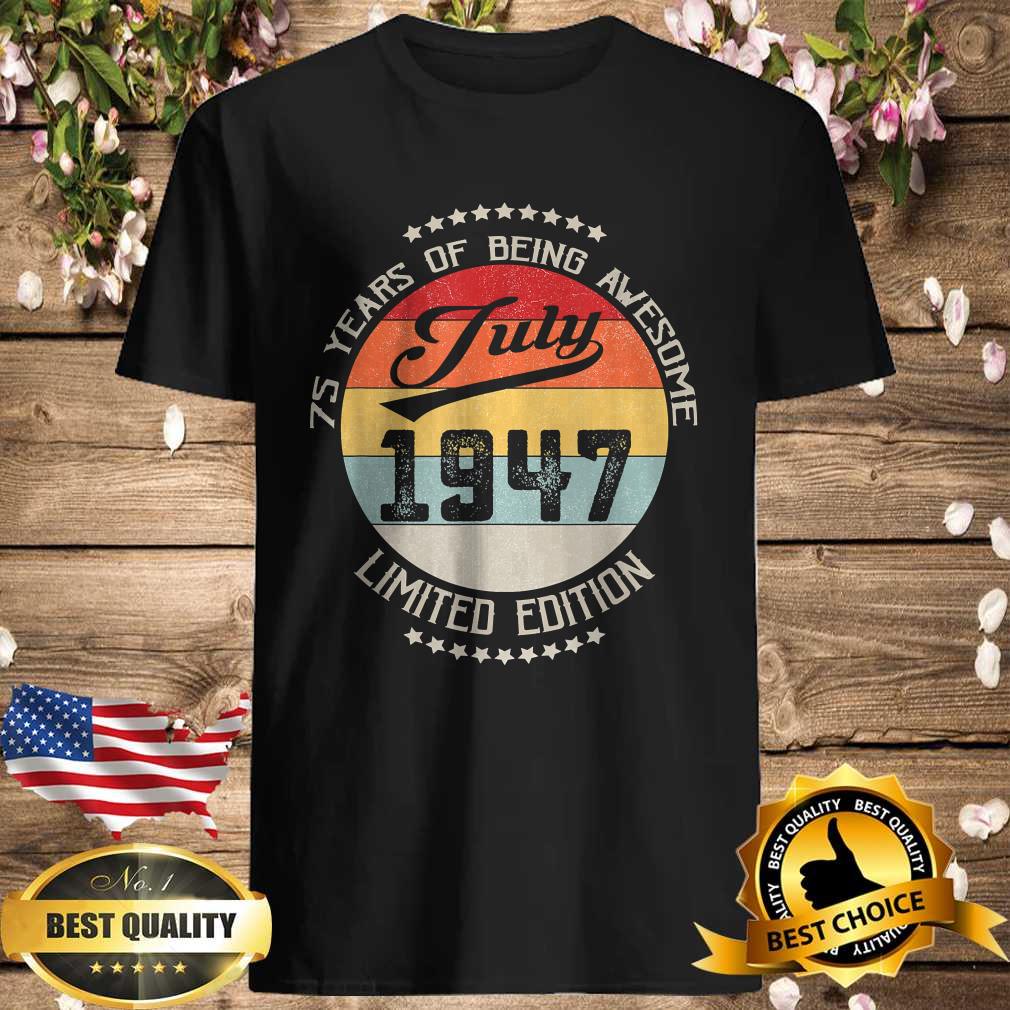 July 1947 Limuted Edition 75 Years Of Being Awesome T-Shirt