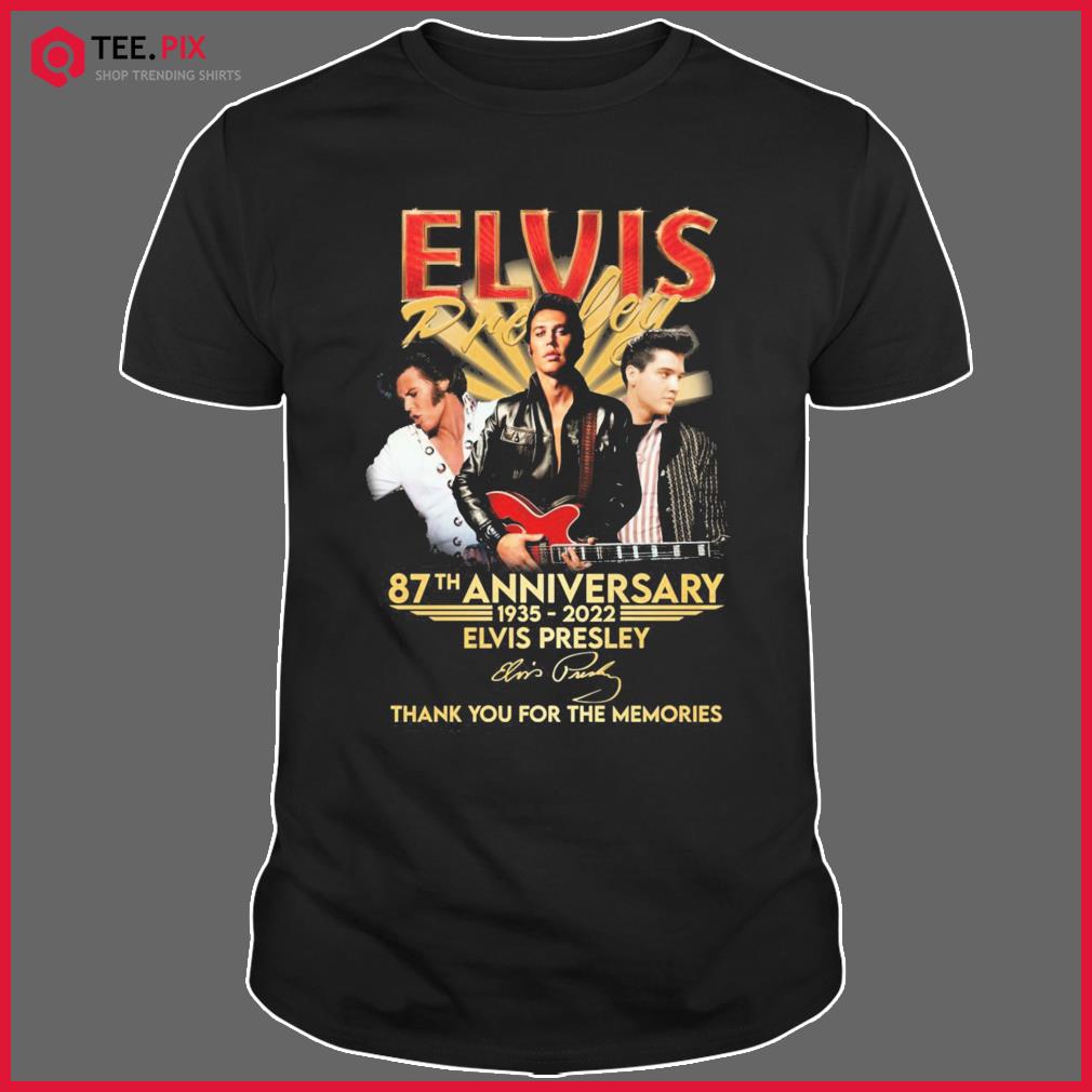 June 87th Anniversary 1935-2022 Elvis Presley Signature Thank You For The Memories Shirt