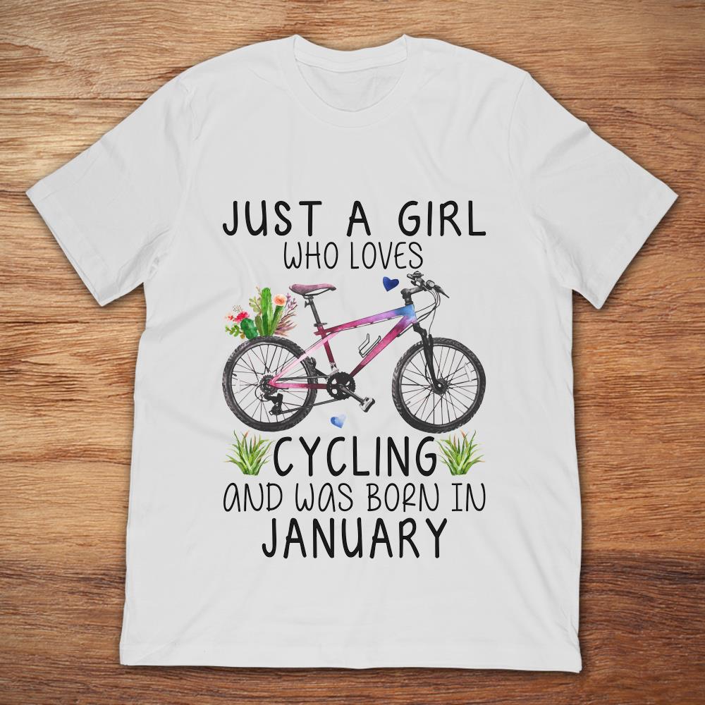 Just A Girl Who Loves Cycling And Was Born In January