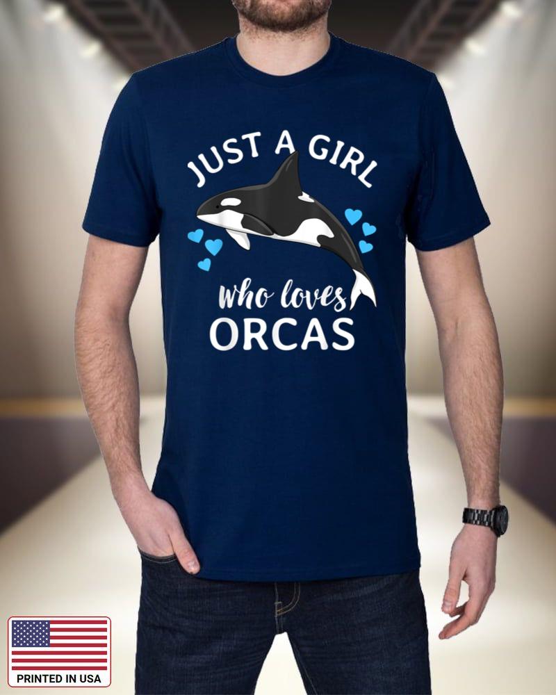 Just A Girl Who Loves Orcas Killer Whales Sea Ocean 1Ag8S