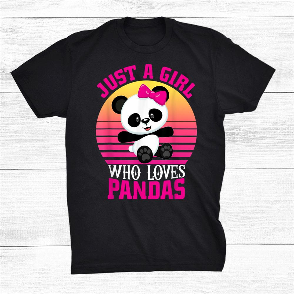 Just A Girl Who Loves Pandas Shirt