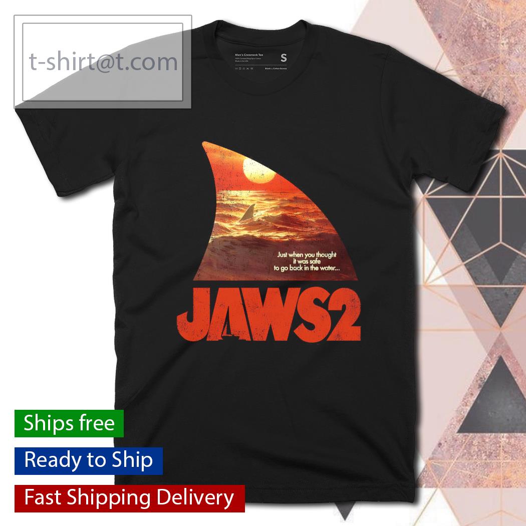 Just when you thought it was safe to go back in the water Jaws 2 shirt