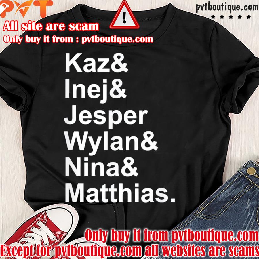 Kaz& inej& jesper& wylan& nina& matthias apparel shirt