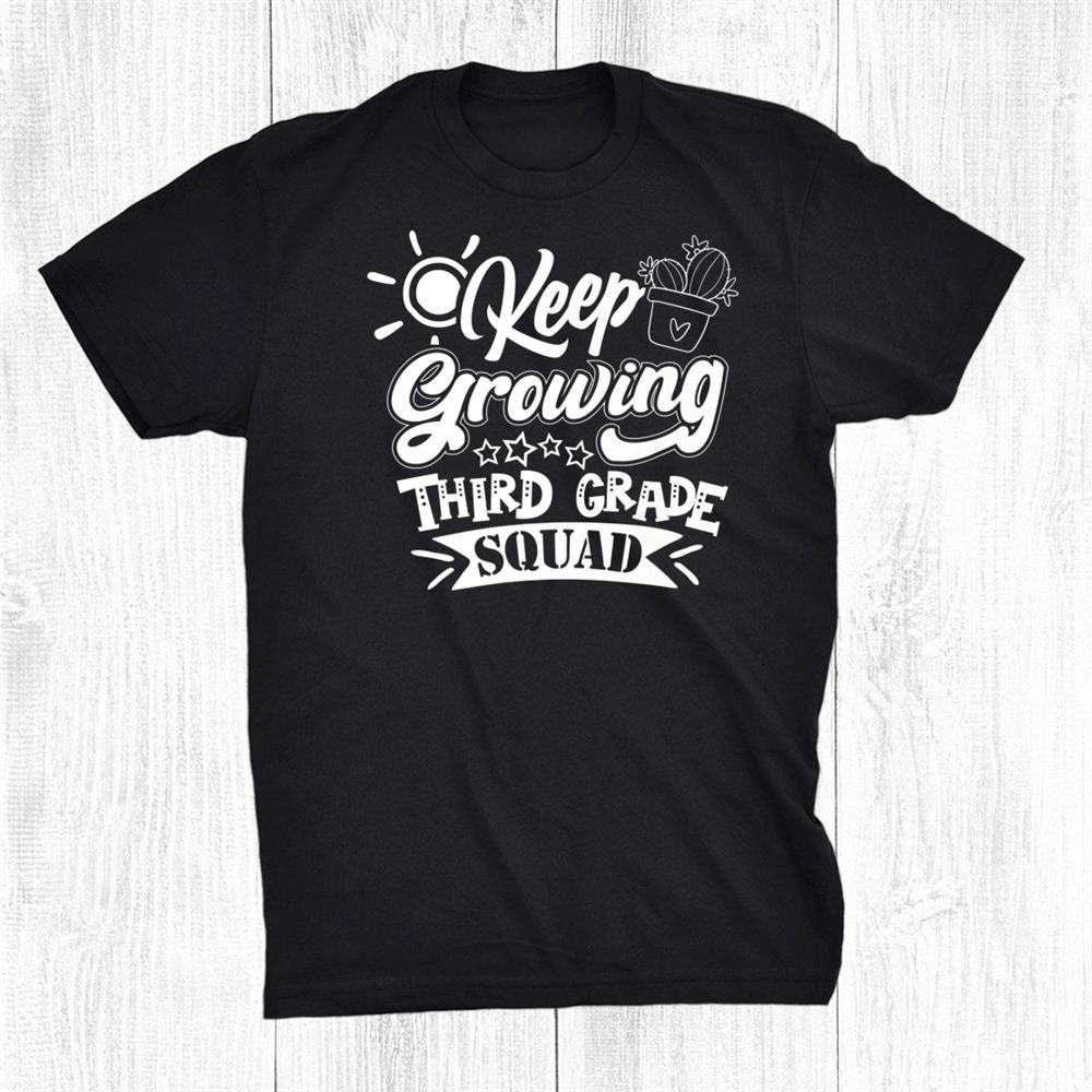 Keep Growing 3rd Third Grade Teacher Team Shirt