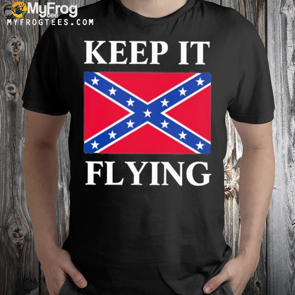 Keep it flying federate flag shirt