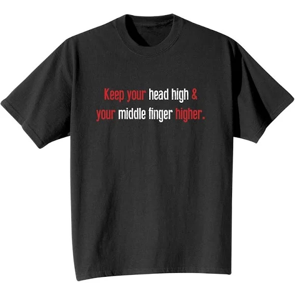 Keep Your Head High Your Middle Finger Higher Shirt T Shirt Medium