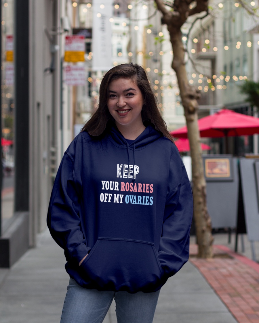 Keep Your Rosaries Off My Ovaries Shirt