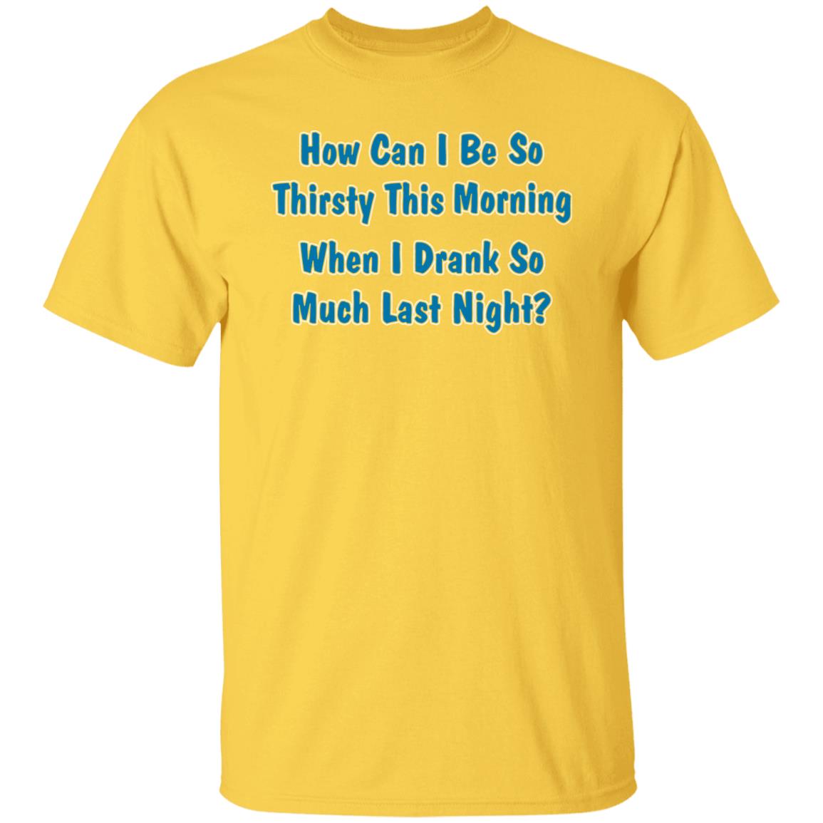 Khalid Thegreatkhalid How Can I Be So Thirsty This Morning When I Drank So Much Last Night Shirt