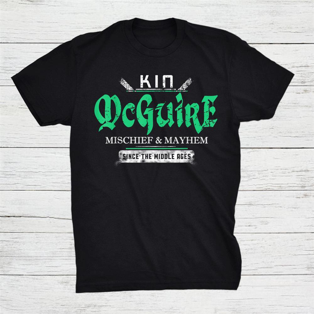 Kin Mcguire Mischief And Mayhem Since The Middle Ages Shirt