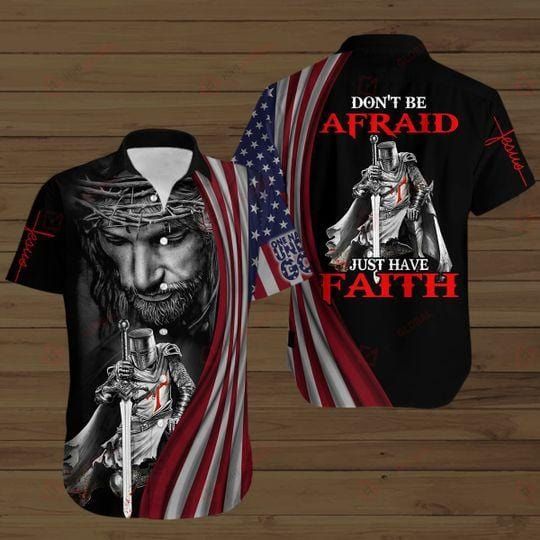 Knight Templar Jesus Don't Be Afraid Just Have Faith Hawaiian Shirts #V