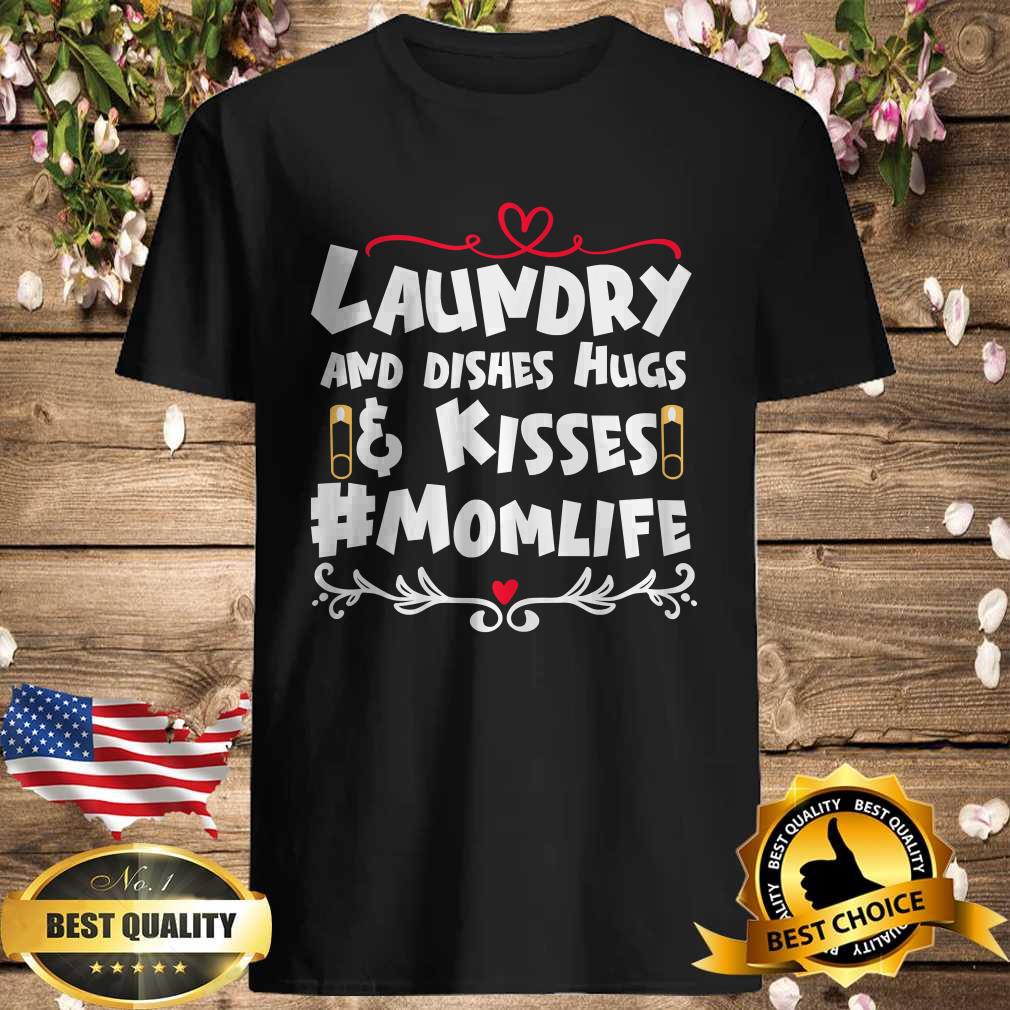 Laundry and Dishes Hugs Kiss Momlife T-Shirt