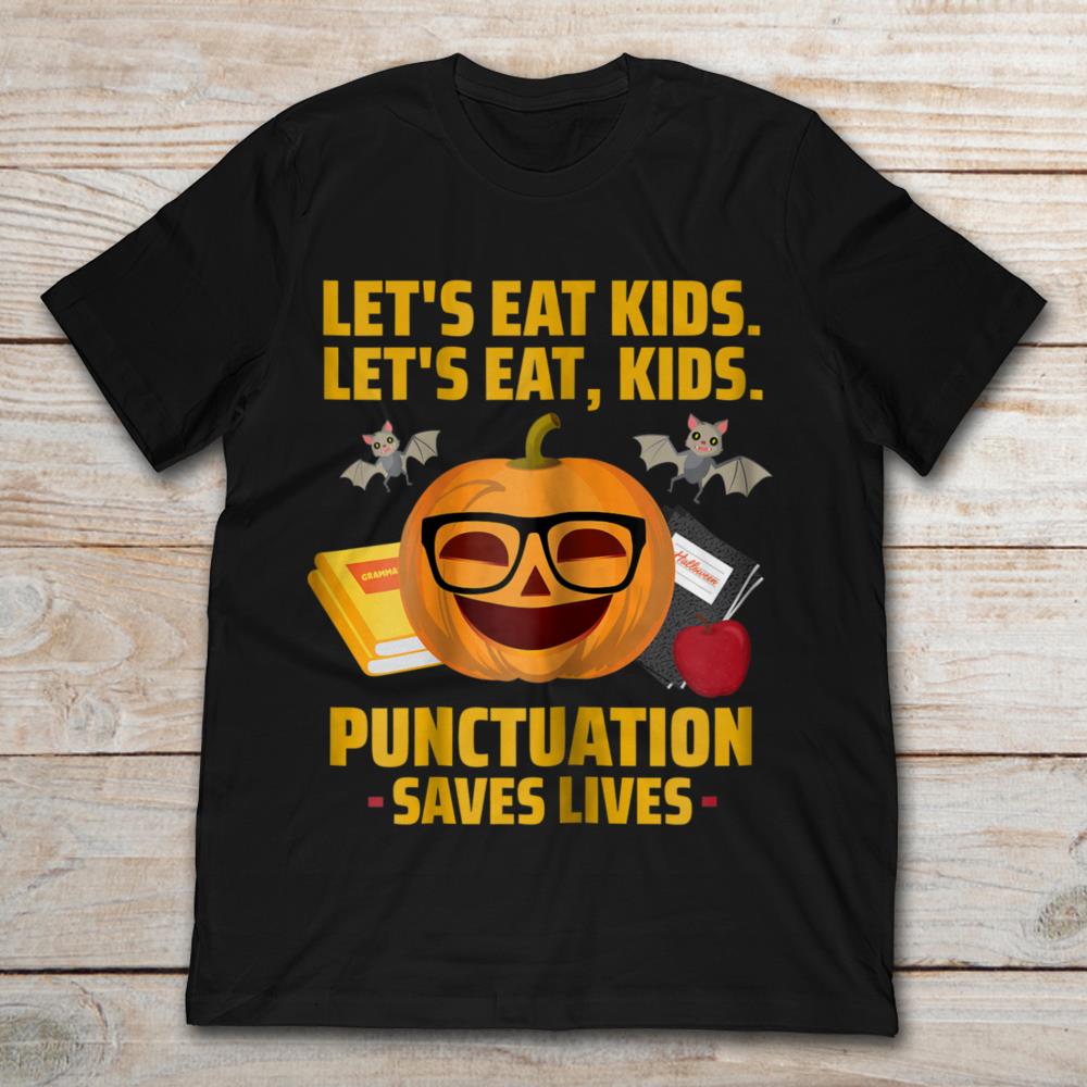 Let’s Eat Kids Let’s Eat Kids Punctuation Saves Live Pumpkin Halloween