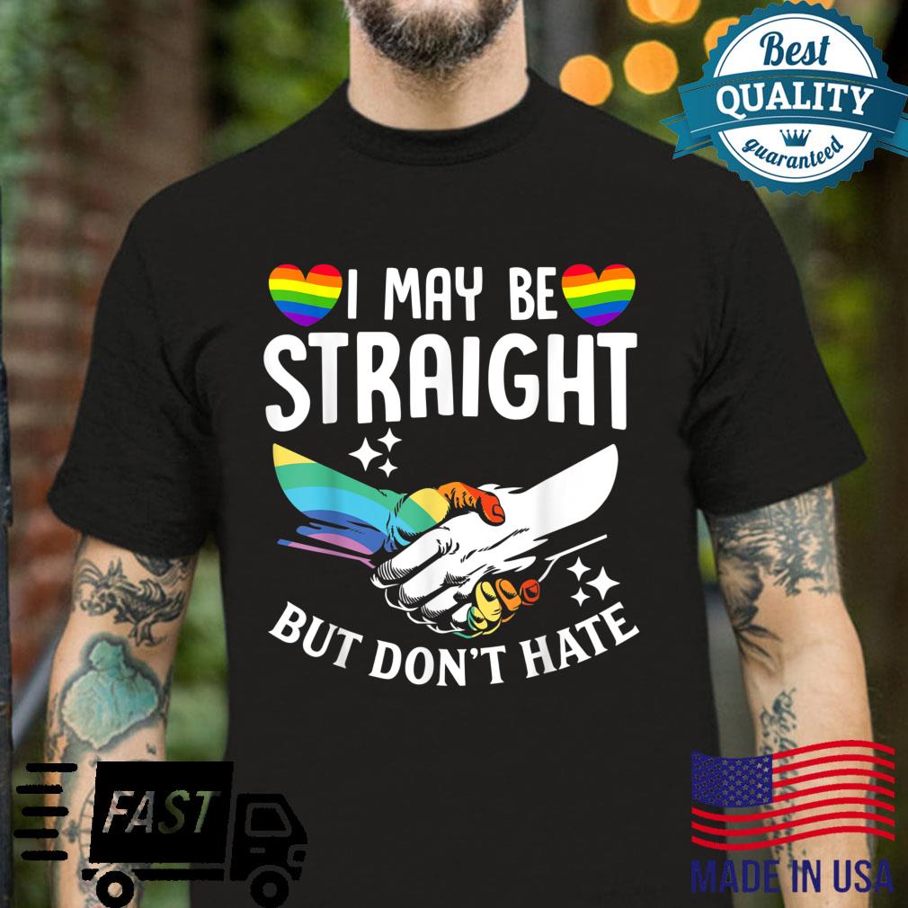 LGBT Lesbian Gay Trans I May Be Straight But Dont Hate Shirt