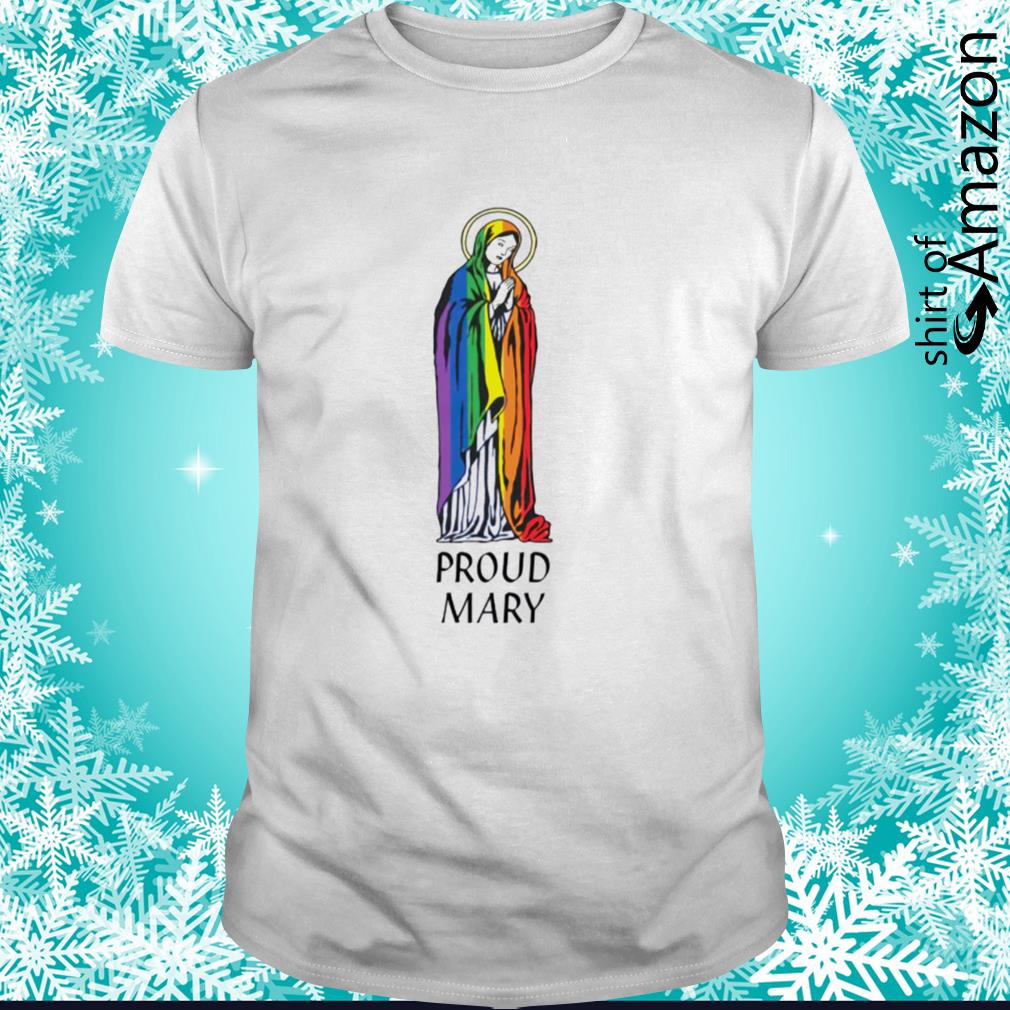 LGBT Proud Mary shirt