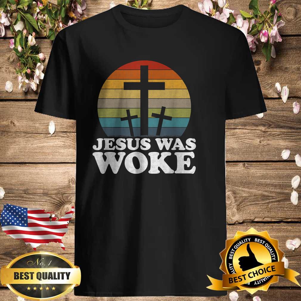 Liberal Christian Democrat Jesus Was Woke T-Shirt