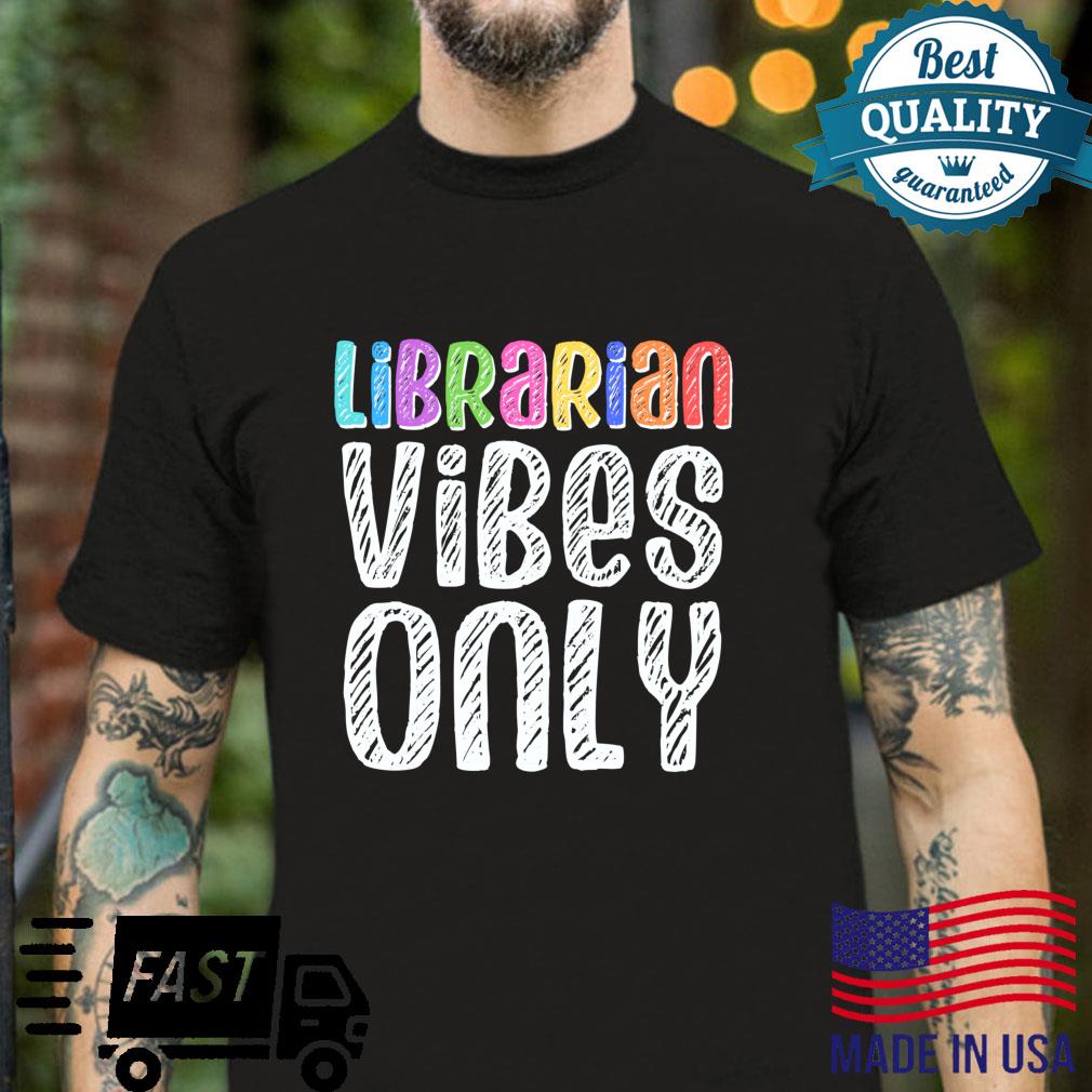 Librarian Vibes Only, Library School Spirit Read Librarian Shirt