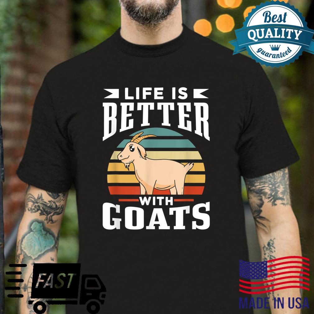 Life Is Better With Goats Goat Pet Animal Owner Shirt