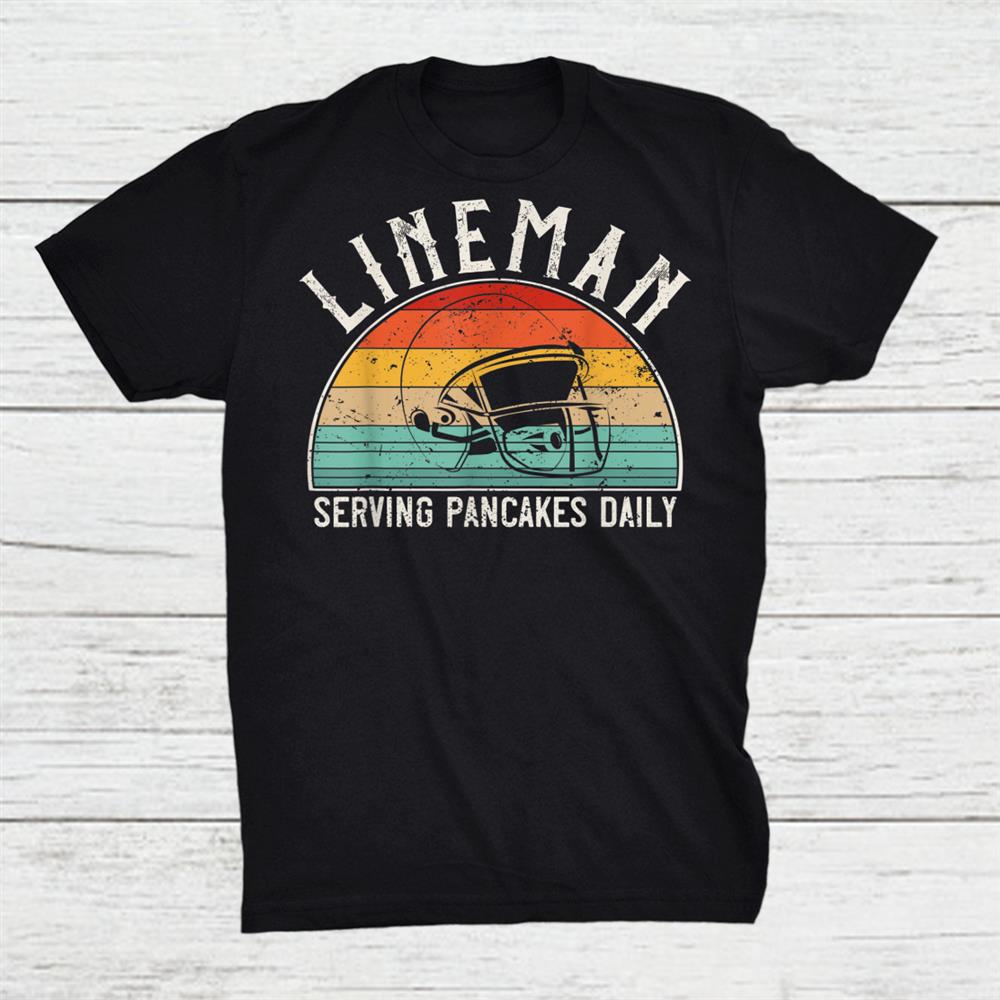 Lineman Serving Pancakes Daily Funny Vintage Football Shirt