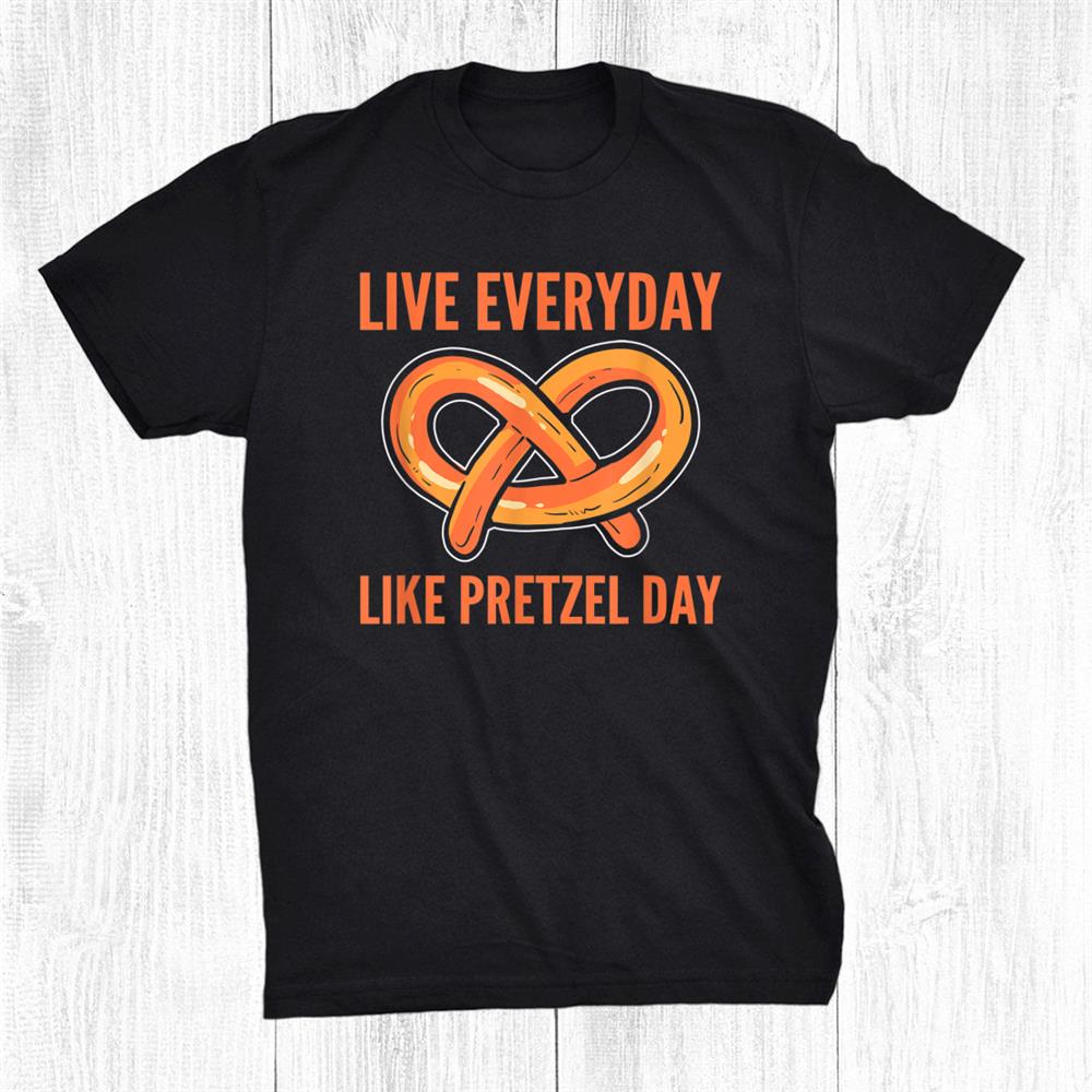 Live Everyday Like Pretzel Day Funny Oktoberfest Shirt