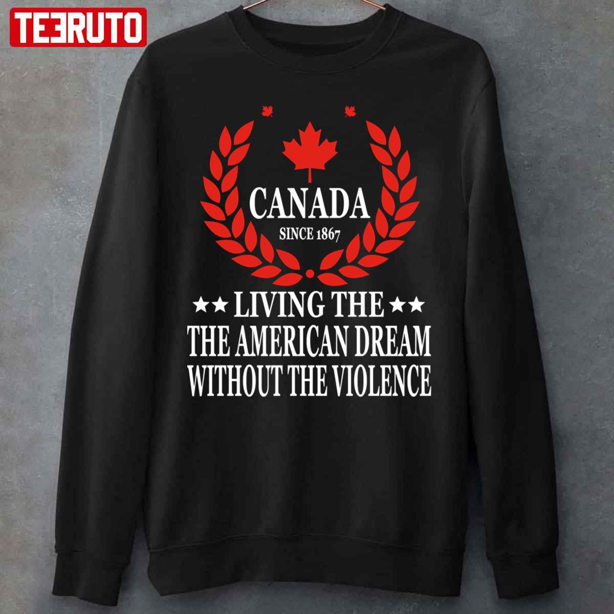 Living The American Dream Without The Violence Canadian Unisex Sweatshirt