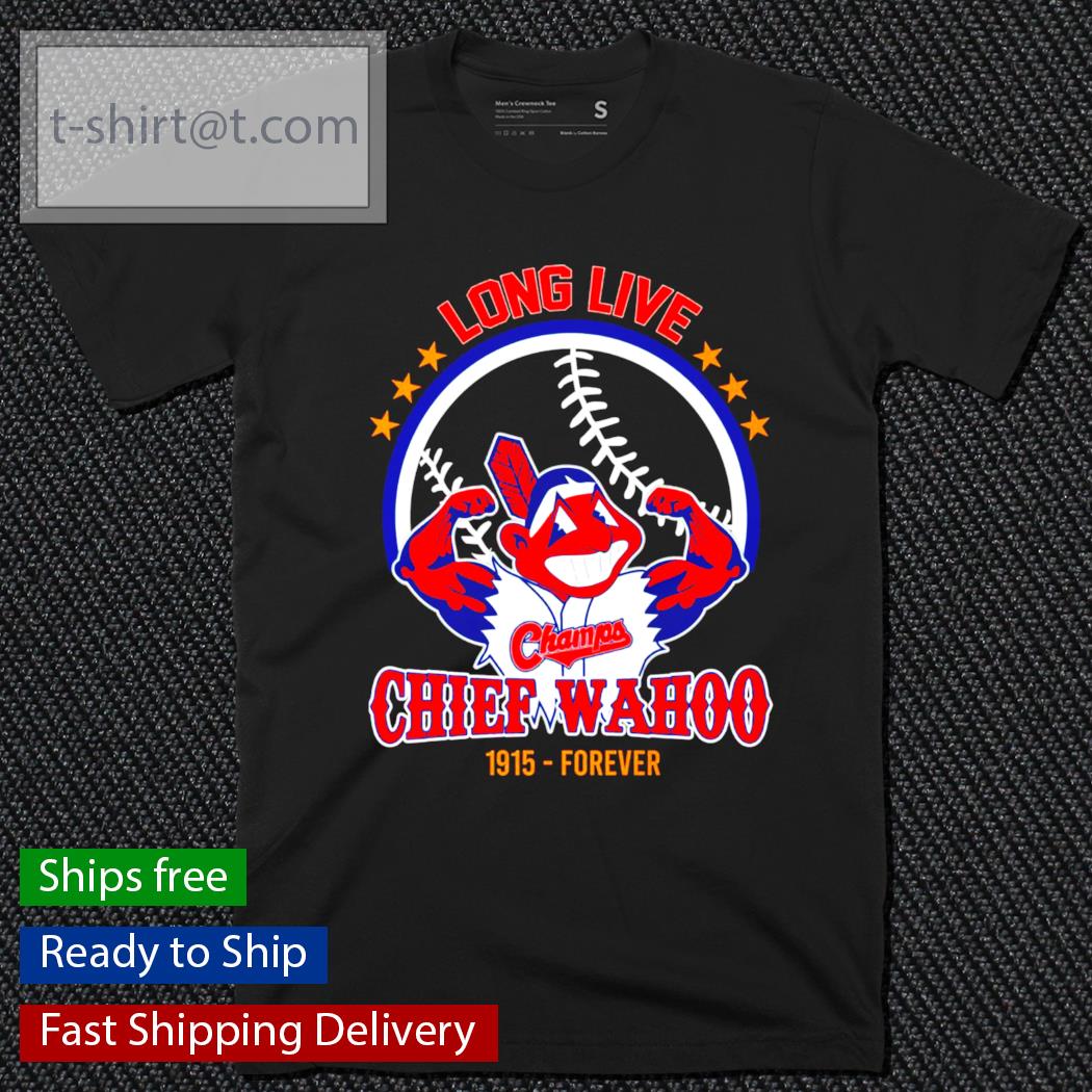Long Live Chief Wahoo Cleveland Indians 1915 forever shirt