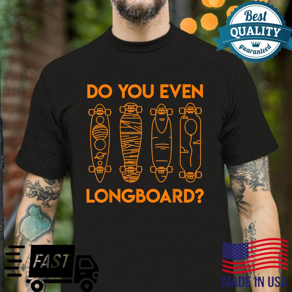 Longboarder Longboard Saying Skateboard Outfit Shirt