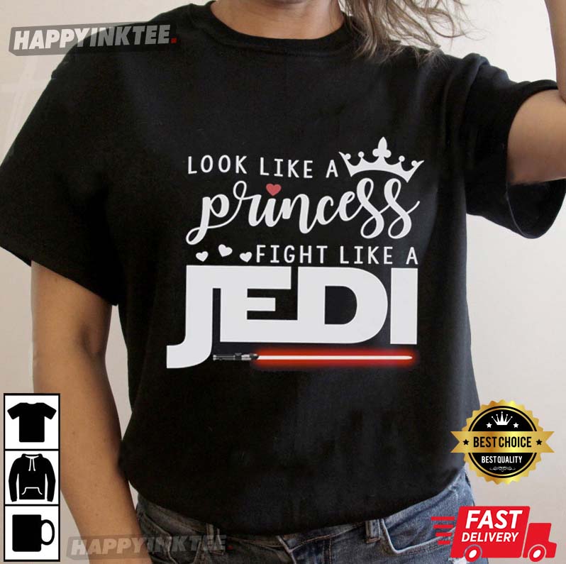 Look Like A Princess Fight Like A Jedi Star Wars T-Shirt