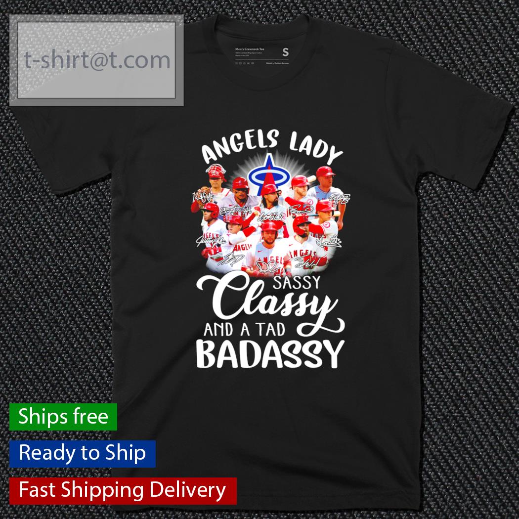Los Angeles Angels Lady sassy classy and a tad badassy signature shirt