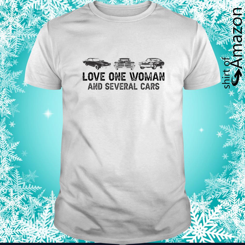 Love one woman and several cars shirt