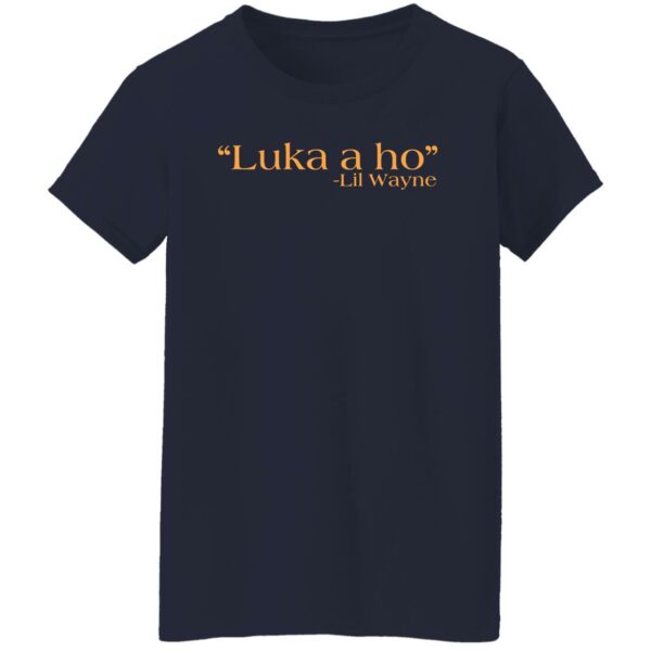 Luka A Ho Lil Wayne Shirt Mrskmart2015