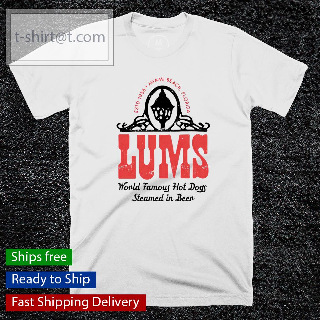 Lum’s hot dogs world famous hot dogs steamed in beer shirt