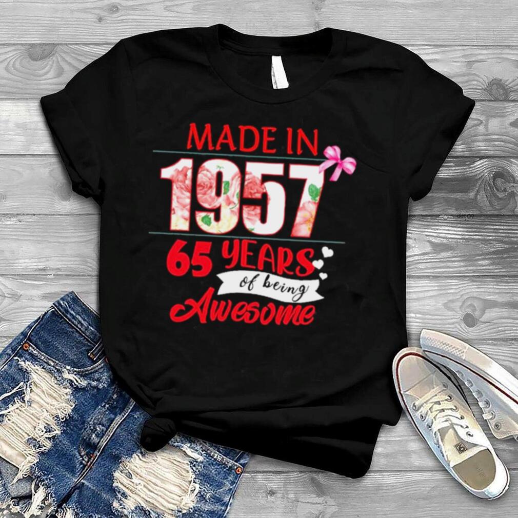 Made In 1957 65 Year Of Being Awesome Shirt